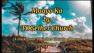 Vignette de la vidéo "Lyrics Video of Maayo Ka by TOGether Church | Trust Jesus"