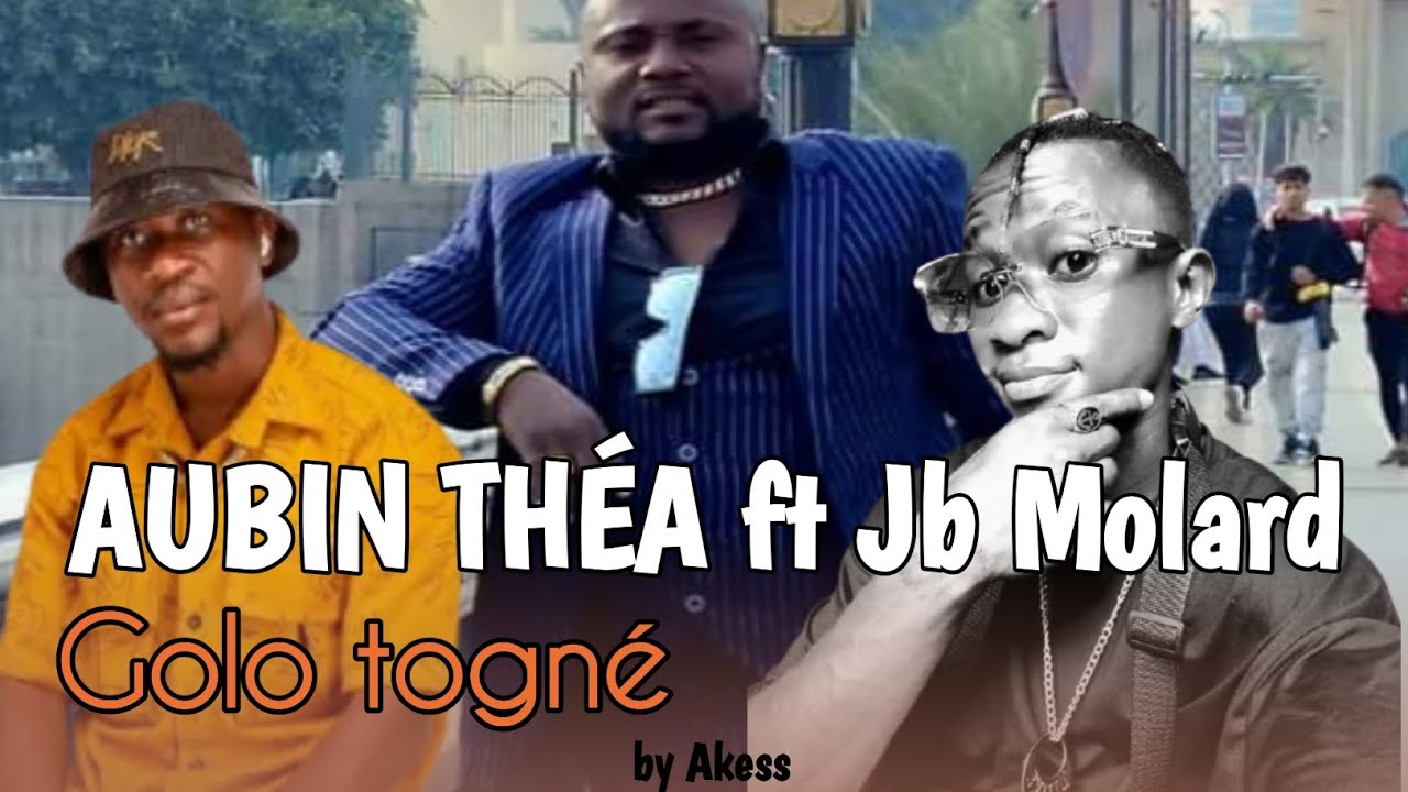 Aubin_Thea X JB Molard X Benjamin_Lekoufa_-_golo_togné(donne moi un peu) audio_officiel
