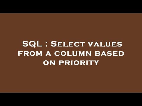 SQL : Select values from a column based on priority