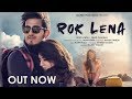 Rok lena ronit vinta ft swati chauhan i rajeev thakur i snowleopard films i latest hit song 2019