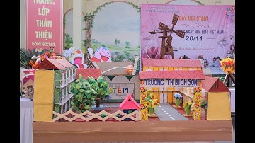 Ngày hội Stem - Khối 5 - Trường TH Bích Sơn đầy ấn tượng - Độc đáo - Sáng tạo