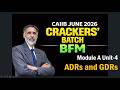 CAIIB-BFM JUNE 2026-CRACKERS' BATCH Mod-A ADRs - GDRs  17.03.26 (6.30 am) #nstoor