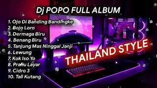 DJ POPO FULL ALBUM TERBARU - THAILAND STYLE OJO DI BANDINGKE BOJO LORO LEWUNG VIRAL TIKTOK