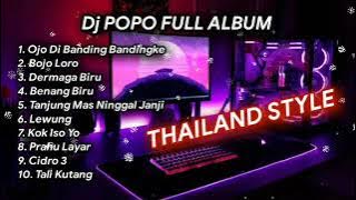 DJ POPO FULL ALBUM TERBARU - THAILAND STYLE | OJO DI BANDINGKE | BOJO LORO | LEWUNG | VIRAL TIKTOK