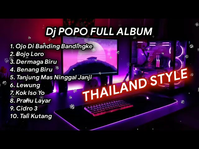 DJ POPO FULL ALBUM TERBARU - THAILAND STYLE | OJO DI BANDINGKE | BOJO LORO | LEWUNG | VIRAL TIKTOK class=