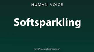 How To Pronounce Softsparkling