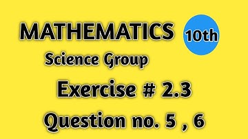 10th Class Math solution, Lecture 5, Chapter 2, Exercise 2.3 Question no 5 , 6