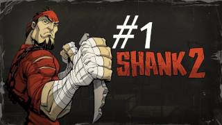 Shank 2 Walkthrough with Commentary Part 1 - Gameplay
