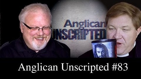 Anglican Unscripted Episode 83