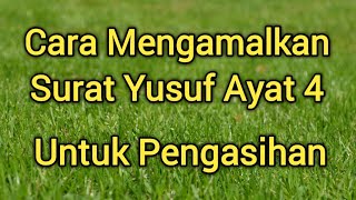 Cara mengamalkan surah yusuf ayat 4 untuk memikat hati seseorang