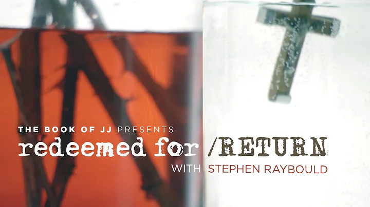 Redeemed for Return / with Stephen Raybould / Part 1