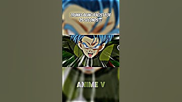 Trunks Being Racist For 25 Seconds💀💀 #dragonball #anime #shorts #trunks