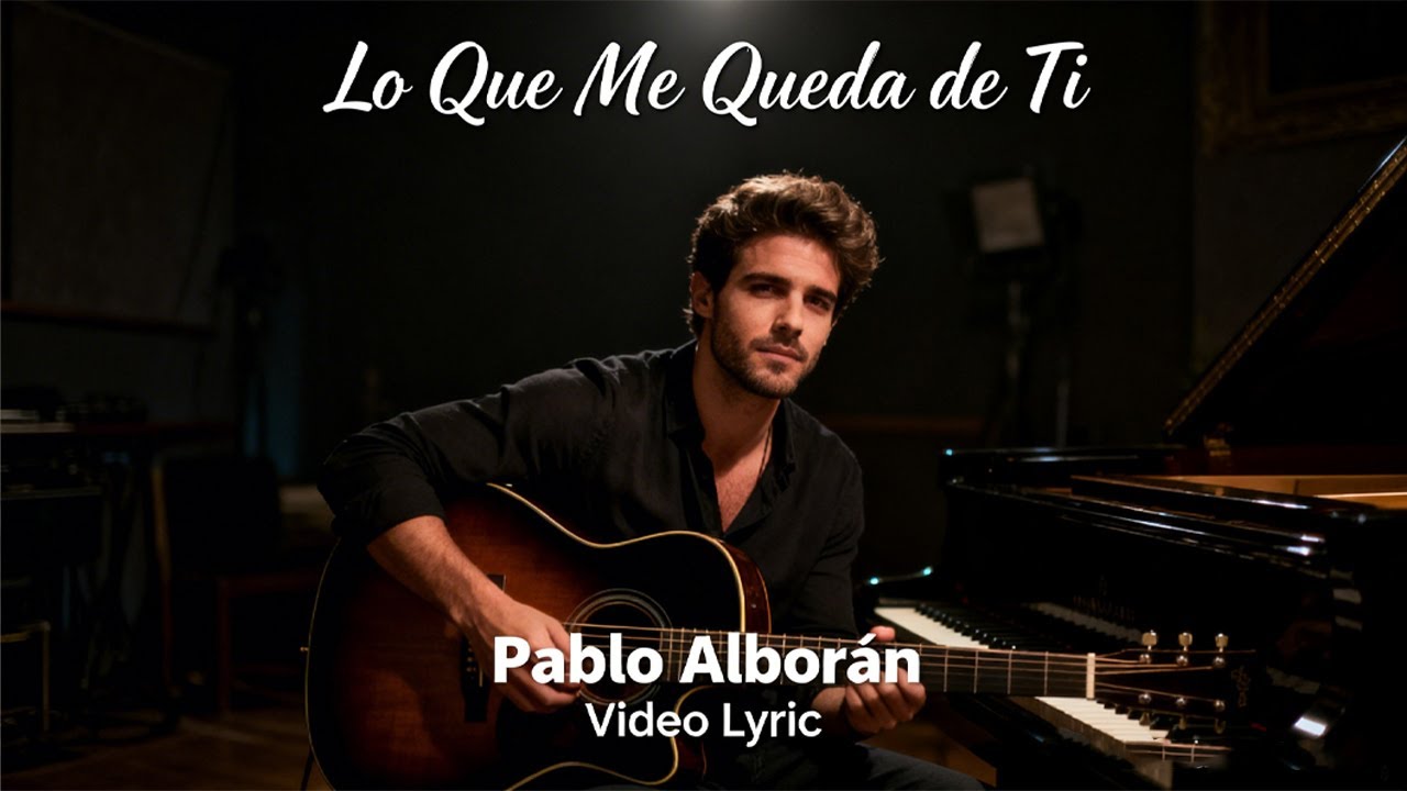Lo Que Me Queda de Ti - Pablo Alborán (Video Lyric)