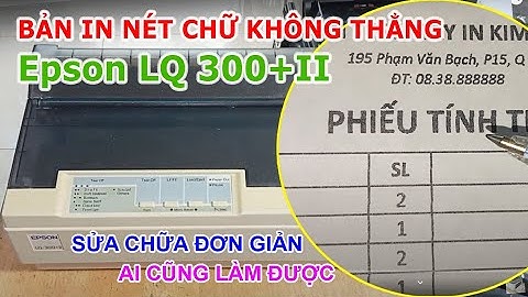 Lỗi máy in epson lq-300 ii in liên tục năm 2024