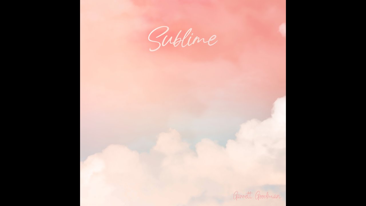 Watch Garrett Goodman - Sublime (official lyric video) on YouTube Watch Garrett Goodman - Sublime (official lyric video) on YouTube