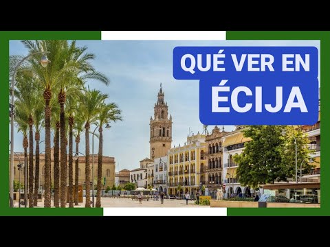 GUÍA COMPLETA ▶ Qué ver en la CIUDAD de ÉCIJA (ESPAÑA) 🇪🇸 🌏 Turismo y viajes a ANDALUCÍA