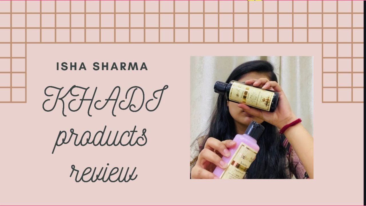 KHADI PRODUCTS- Worth buying or not?  || ISHA SHARMA ||