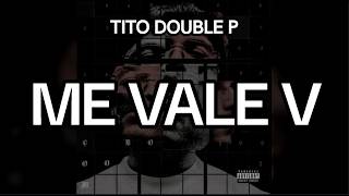 Me Vale V - Tito Double P