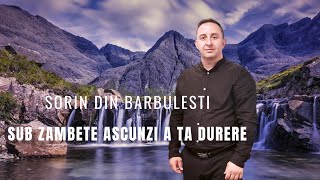 Sorin Din Barbulesti - SUB ZAMBETE ASCUNZI A TA DURERE