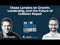 Chase Landers on Growth, Leadership, and the Future of Collision Repair