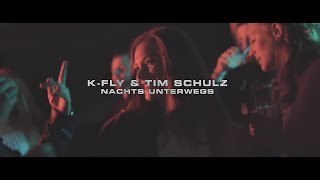 K-FLY x TIM SCHULZ - Nachts unterwegs (official Video)