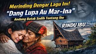 Dang Lupa Au Mar-Ina – Andung Batak Sedih Tentang Ibu | Lagu Batak Paling Menyentuh
