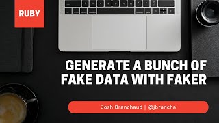 Generate A Bunch of Fake Data with Faker | Ruby