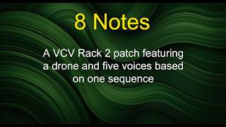 8 Notes - A VCV Rack 2 patch featuring a drone and five voices based on one sequence