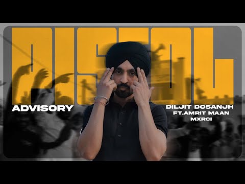 PiSTOL | Advisory | Diljit Dosanjh ft.Amrit Maan