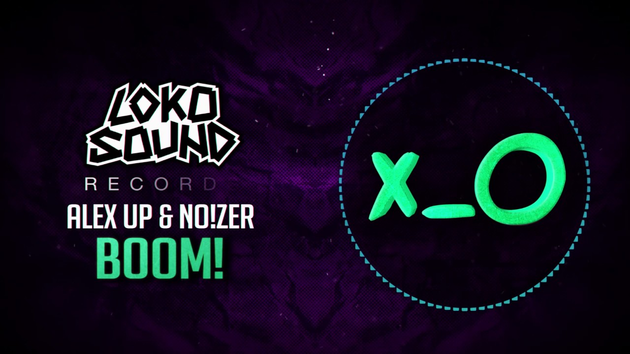 BOOM! (Original Mix) - Alex Up \u0026 NO!ZER [LokoSound Records]