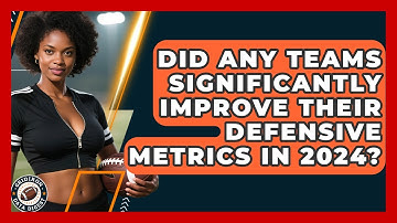 Did Any Teams Significantly Improve Their Defensive Metrics in 2024? | Gridiron Data Digest News