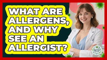 What Are Allergens, And Why See An Allergist? - Allergy Relief Guide