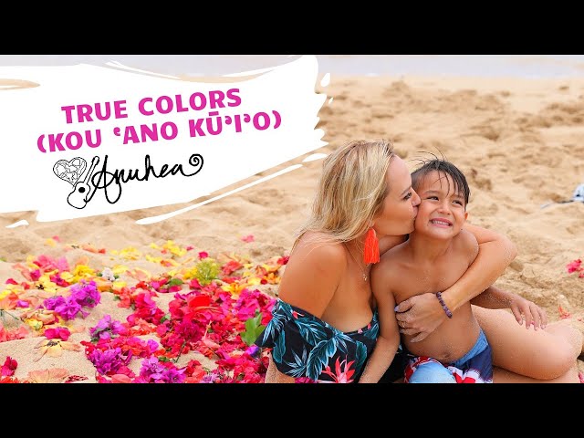 Anuhea - True Colors/Kou Ano Kü Io