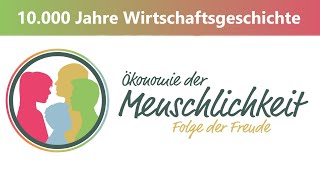 10.000 Jahre Wirtschaftsgeschichte und deren Errungenschaften. Doch was bringt die Zukunft!?