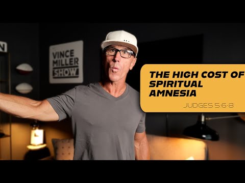 The High Cost of Spiritual Amnesia | Judges 5:6-8
