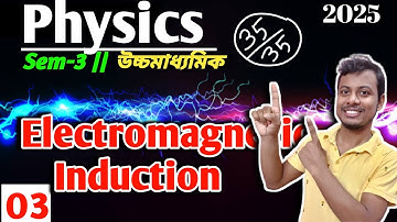 03 || Electromagnetic Induction || Class 12 Sem 3 Physics | WBCHSE NEET JEE