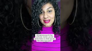 Uma pessoa que te traz confusão mental , não sabe o que ela quer !
