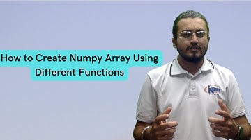 How to Create Numpy Array Using Different Functions ?