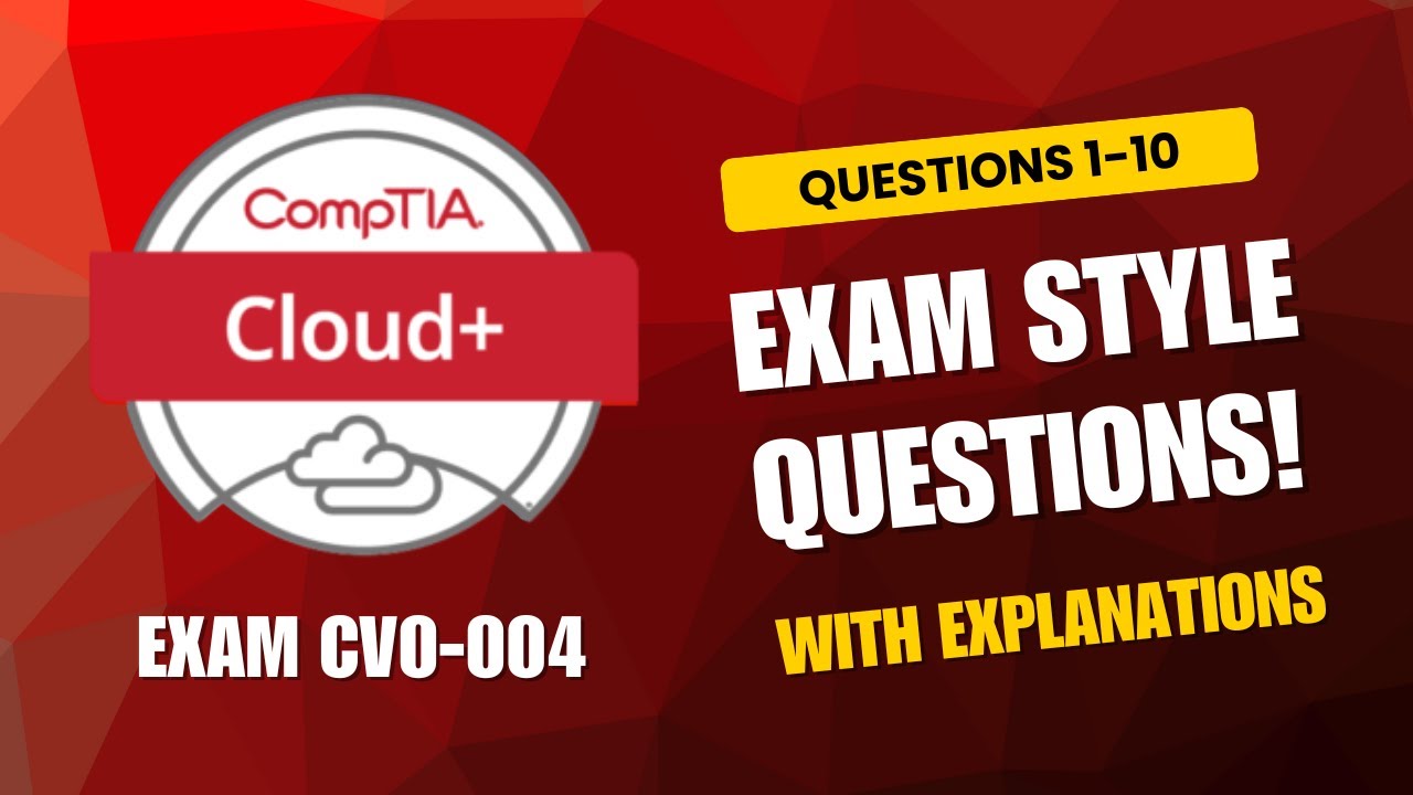 Практические вопросы для подготовки к экзамену CompTIA Cloud+ (CV0-004) 2026 года | Вопросы 1–10 ...