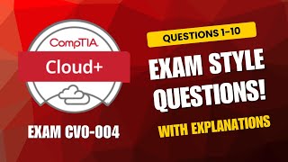 CompTIA Cloud+ (CV0-004) Exam-Style Practice Questions 2026 | Q1–10 (With Explanations)