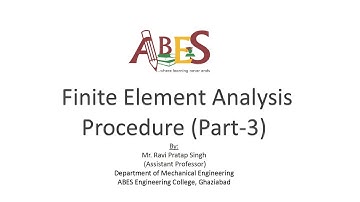 Finite Element Analysis Procedure (Part-3) by Mr. Ravi Pratap Singh