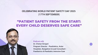 Patient Safety from the Start | Ensuring Safer Care for Every Child | Podcast ft. Dr. Chetan Gingeri