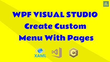 WPF Tutorial: Create Custom Menu with Pages, Visual Studio, Xaml