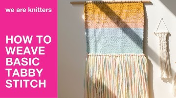 How to weave basic/plain tabby stitch - Weaving for beginners | WAK