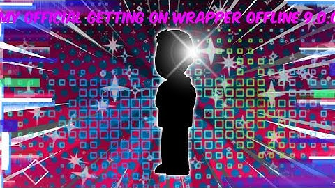 My Official Getting Wrapper Offline 9.0.0............ :)