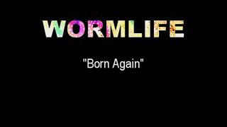 WORMLIFE - Born Again