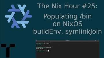 The Nix Hour #25 [populating /bin on NixOS, buildEnv, symlinkJoin]
