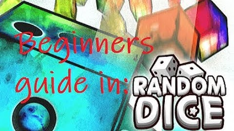 Random Dice Beginners guide 2020. How to... Basics and all you need to know!!