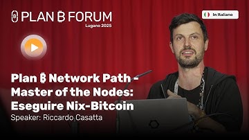 Master of the Nodes: Running Nix-Bitcoin | Riccardo Casatta | Plan ₿ Forum