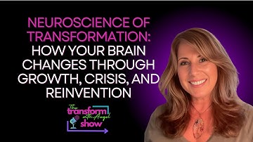 The Neuroscience of Transformation: Rewire Your Brain & Rewrite Your Story